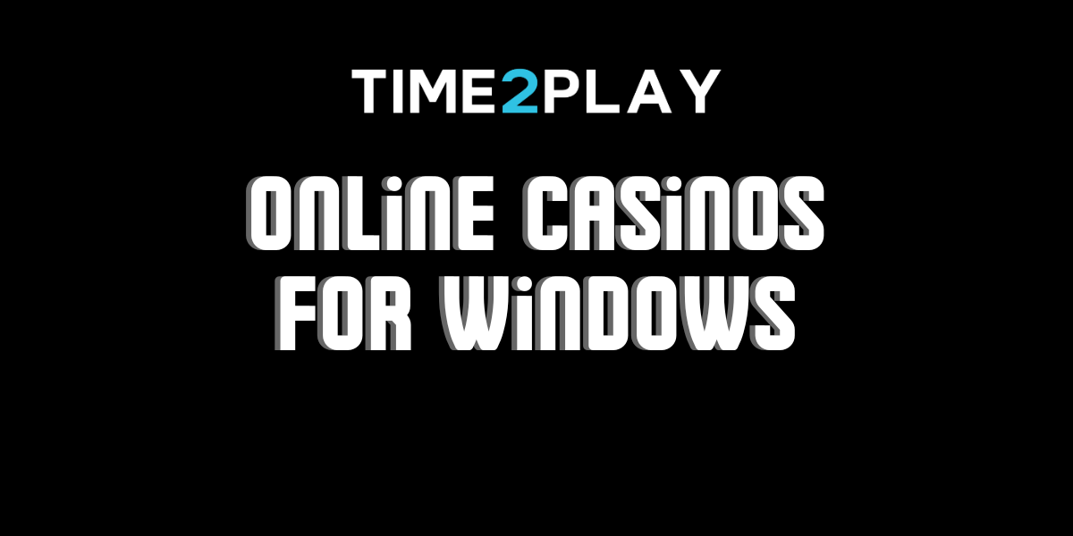 Extensive Gaming Options and Quality Gambling Service at Online Casinos for Windows
